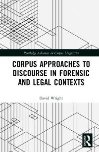 Book Cover for Corpus Approaches to Discourse in Forensic and Legal Contexts by David Wright