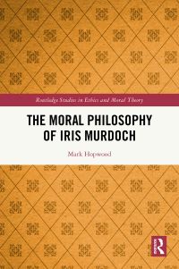 Book Cover for The Moral Philosophy of Iris Murdoch by Mark Hopwood