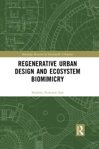 Book Cover for Regenerative Urban Design and Ecosystem Biomimicry by Maibritt Pedersen Zari