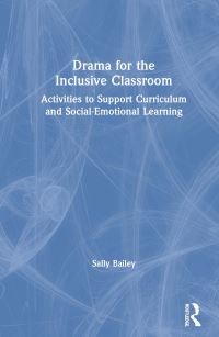 Book Cover for Drama for the Inclusive Classroom by Sally D Bailey