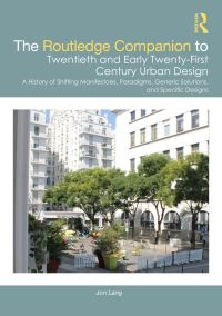 Book Cover for The Routledge Companion to Twentieth and Early Twenty-First Century Urban Design by Jon T Lang