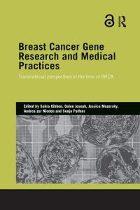 Book Cover for Breast Cancer Gene Research and Medical Practices by Sahra Gibbon, Galen Joseph, Jessica Mozersky, Andrea zur Nieden, Sonja Palfner