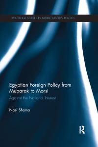 Book Cover for Egyptian Foreign Policy from Mubarak to Morsi by Nael Shama