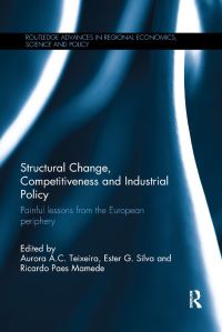 Book Cover for Structural Change, Competitiveness and Industrial Policy by Aurora Teixeira, Ester Silva, Ricardo Mamede