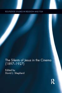 Book Cover for The Silents of Jesus in the Cinema (1897-1927) by David Shepherd