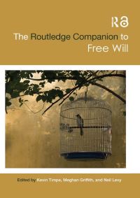 Book Cover for The Routledge Companion to Free Will by Kevin Timpe, Meghan Griffith, Neil Levy