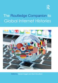 Book Cover for The Routledge Companion to Global Internet Histories by Gerard Goggin, Mark McLelland