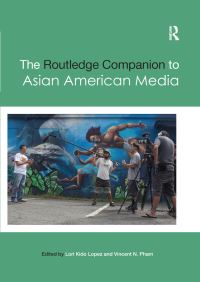 Book Cover for The Routledge Companion to Asian American Media by Lori Lopez, Vincent Pham