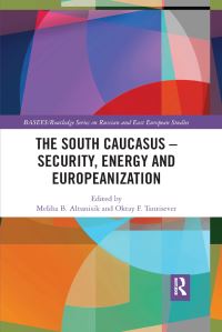 Book Cover for The South Caucasus - Security, Energy and Europeanization by Meliha B Altunisik, Oktay F Tanrisever