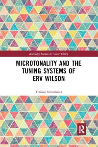 Book Cover for Microtonality and the Tuning Systems of Erv Wilson by Terumi Narushima