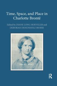 Book Cover for Time, Space, and Place in Charlotte Brontë by Diane Long Hoeveler, Deborah Denenholz Morse