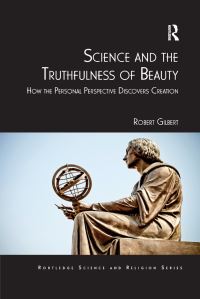 Book Cover for Science and the Truthfulness of Beauty by Robert Gilbert