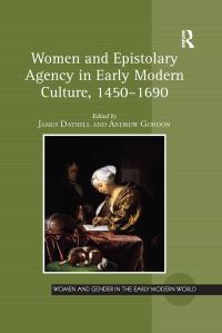 Book Cover for Women and Epistolary Agency in Early Modern Culture, 1450-1690 by James Daybell, Andrew Gordon
