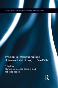 Book Cover for Women in International and Universal Exhibitions, 1876?1937 by Rebecca Rogers, Myriam BoussahbaBravard