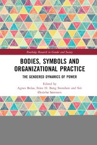 Book Cover for Bodies, Symbols and Organizational Practice by Agnes Bolsø, Stine Helena Bang Svendsen, Siri Øyslebø Sørensen