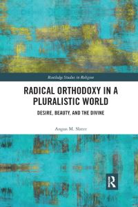 Book Cover for Radical Orthodoxy in a Pluralistic World by Angus M Slater