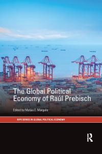 Book Cover for The Global Political Economy of Raúl Prebisch by Matias E Margulis