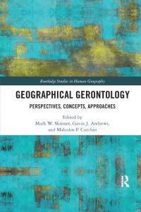 Book Cover for Geographical Gerontology by Mark W Skinner, Gavin J Andrews, Malcolm P Cutchin
