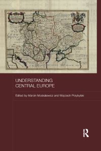 Book Cover for Understanding Central Europe by Marcin Moskalewicz, Wojciech Przybylski