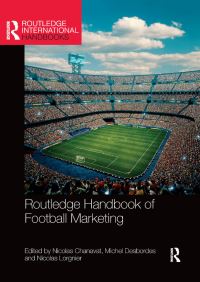 Book Cover for Routledge Handbook of Football Marketing by Nicolas Chanavat, Michel Desbordes, Nicolas Lorgnier
