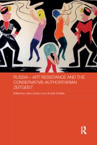 Book Cover for Russia - Art Resistance and the Conservative-Authoritarian Zeitgeist by Lena Jonson, Andrei Erofeev