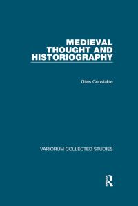 Book Cover for Medieval Thought and Historiography by Giles Constable