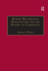 Book Cover for Robert Bloomfield, Romanticism and the Poetry of Community by Simon J White