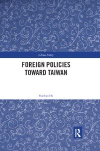 Book Cover for Foreign Policies Toward Taiwan by Shaohua Hu