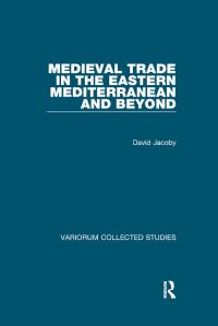 Book Cover for Medieval Trade in the Eastern Mediterranean and Beyond by David Jacoby