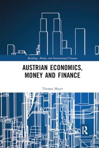 Book Cover for Austrian Economics, Money and Finance by Thomas Mayer