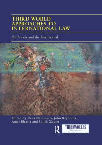 Book Cover for Third World Approaches to International Law by Usha Natarajan, John Reynolds, Amar Bhatia, Sujith Xavier