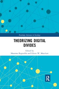 Book Cover for Theorizing Digital Divides by Massimo Ragnedda, Glenn W Muschert