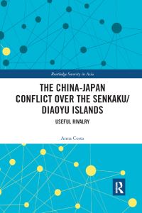Book Cover for The China-Japan Conflict Over the Senkaku/Diaoyu Islands by Anna Costa