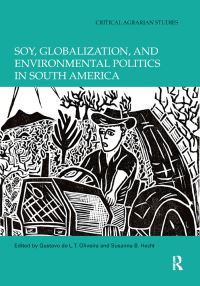 Book Cover for Soy, Globalization, and Environmental Politics in South America by Gustavo de L T Oliveira, Susanna B Hecht