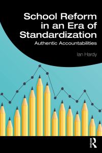 Book Cover for School Reform in an Era of Standardization by Ian Hardy