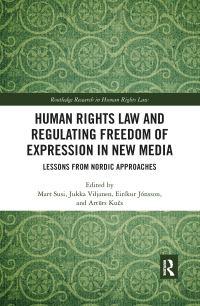 Book Cover for Human Rights Law and Regulating Freedom of Expression in New Media by Mart Susi, Jukka Viljanen,   Eiríkur Jónsson, Arturs Kucs