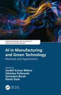 Book Cover for AI in Manufacturing and Green Technology by Sambit Kumar Mishra, Zdzislaw Polkowski, Samarjeet Borah, Ritesh Dash