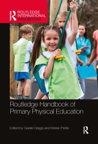 Book Cover for Routledge Handbook of Primary Physical Education by Gerald Griggs, Kirsten Petrie