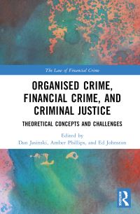 Book Cover for Organised Crime, Financial Crime and Criminal Justice by Ed Johnston, Dan Jasinski, Amber Phillips