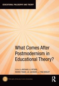 Book Cover for What Comes After Postmodernism in Educational Theory? by Philosophy of Education Society of Australasia