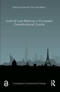 Book Cover for Judicial Law-Making in European Constitutional Courts by Monika FlorczakWator