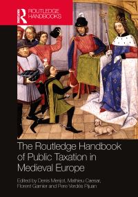Book Cover for The Routledge Handbook of Taxation in Medieval Europe by Denis Menjot, Mathieu Caesar, Florent Garnier, Pere Verdés Pijuan