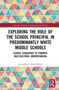 Book Cover for Exploring the Role of the School Principal in Predominantly White Middle Schools by Jacquelynne Anne Boivin