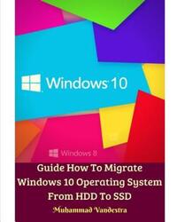 Book Cover for Guide How To Migrate Windows 10 Operating System From HDD To SSD by Muhammad Vandestra