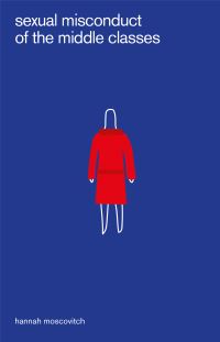 Book Cover for Sexual Misconduct of the Middle Classes by Hannah Moscovitch