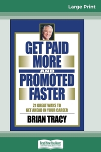 Book Cover for Get Paid More And Promoted Faster by Brian Tracy