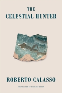 Book Cover for The Celestial Hunter by Roberto Calasso