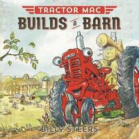 Book Cover for Tractor Mac Builds a Barn by Billy Steers