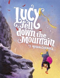 Book Cover for Lucy Fell Down the Mountain by Kevin Cornell