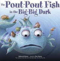 Book Cover for The Pout-Pout Fish in the Big-Big Dark by Deborah Diesen, Dan Hanna